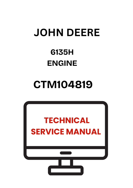 CTM104819 - JOHN DEERE 6135H ENGINE TECHNICAL SERVICE MANUAL