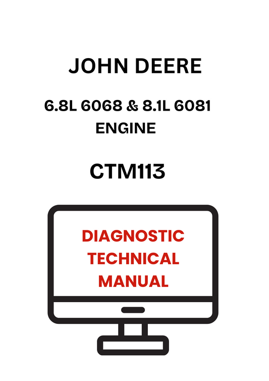 CTM113 - JOHN DEERE 6.8L 6068 & 8.1L 6081 ENGINE DIAGNOSTIC TECHNICAL MANUAL