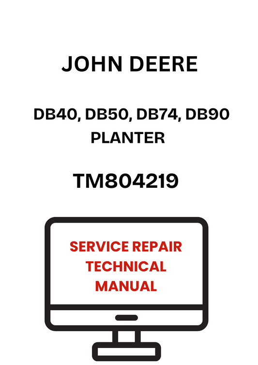 TM804219 - JOHN DEERE DB40, DB50, DB74, DB90 PLANTER SERVICE REPAIR TECHNICAL MANUAL