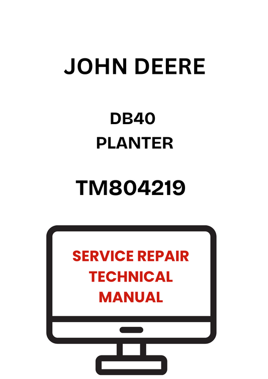 TM804219 - JOHN DEERE DB40 PLANTER SERVICE REPAIR TECHNICAL MANUAL