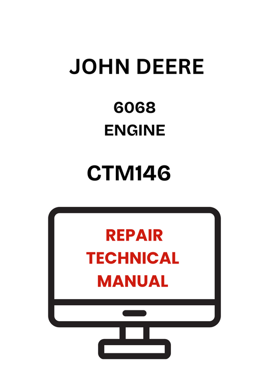 CTM146 - JOHN DEERE 6068 ENGINE REPAIR TECHNICAL MANUAL