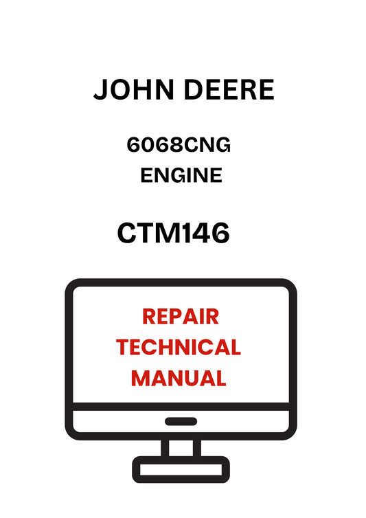CTM146 - JOHN DEERE 6068CNG ENGINE REPAIR TECHNICAL MANUAL