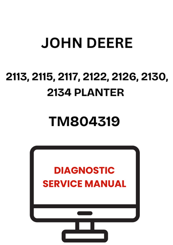 TM804319 - JOHN DEERE 2113, 2115, 2117, 2122, 2126, 2130, 2134 PLANTER DIAGNOSTIC SERVICE MANUAL