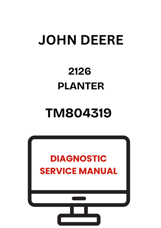 TM804319 - JOHN DEERE 2126 PLANTER DIAGNOSTIC SERVICE MANUAL