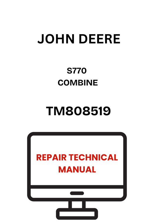 TM808519 - JOHN DEERE S770 COMBINE REPAIR TECHNICAL MANUAL