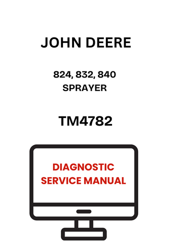 TM4782 - JOHN DEERE 824, 832, 840 SPRAYER DIAGNOSTIC SERVICE MANUAL