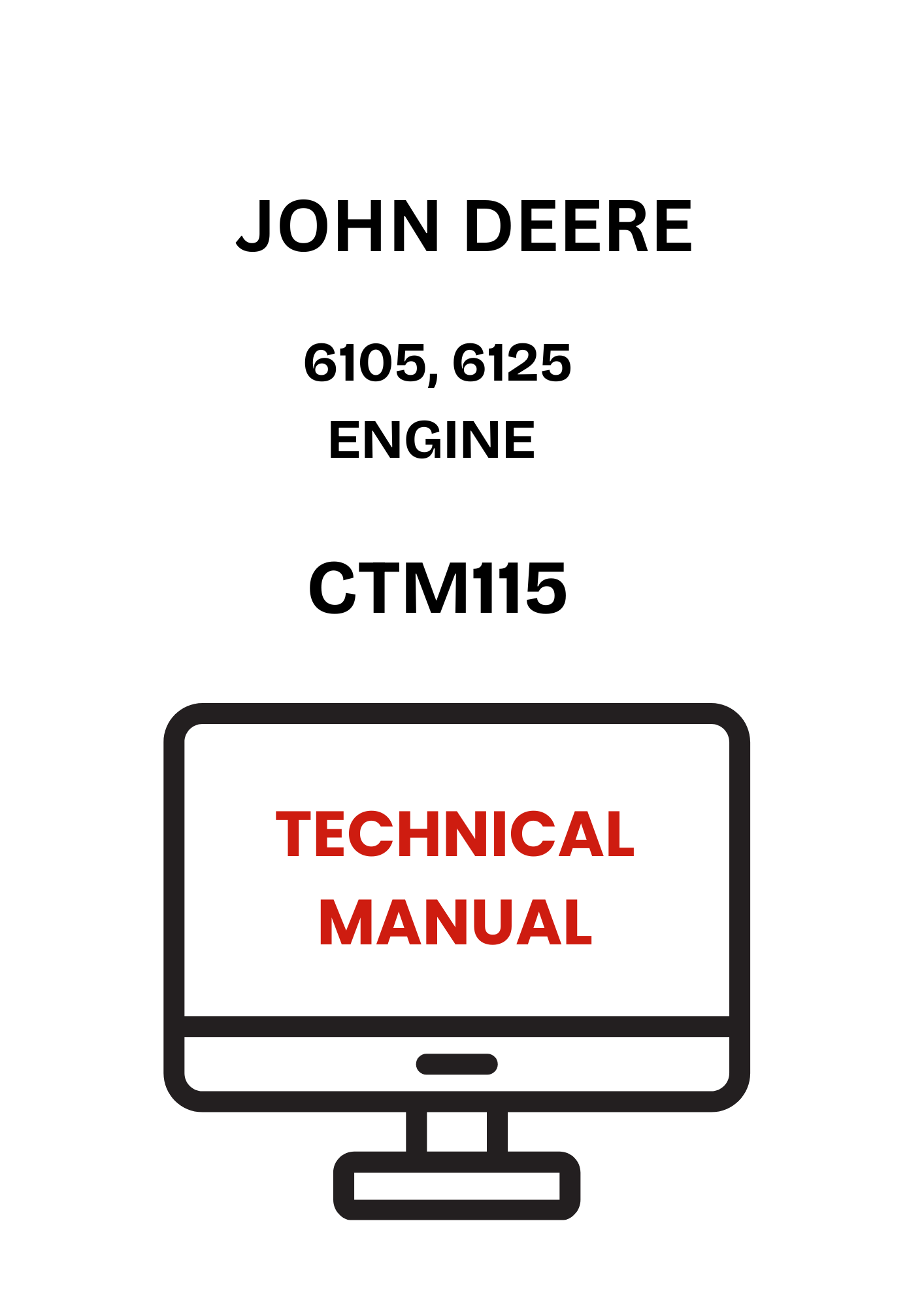 CTM115 - JOHN DEERE 6105, 6125 ENGINE TECHNICAL MANUAL