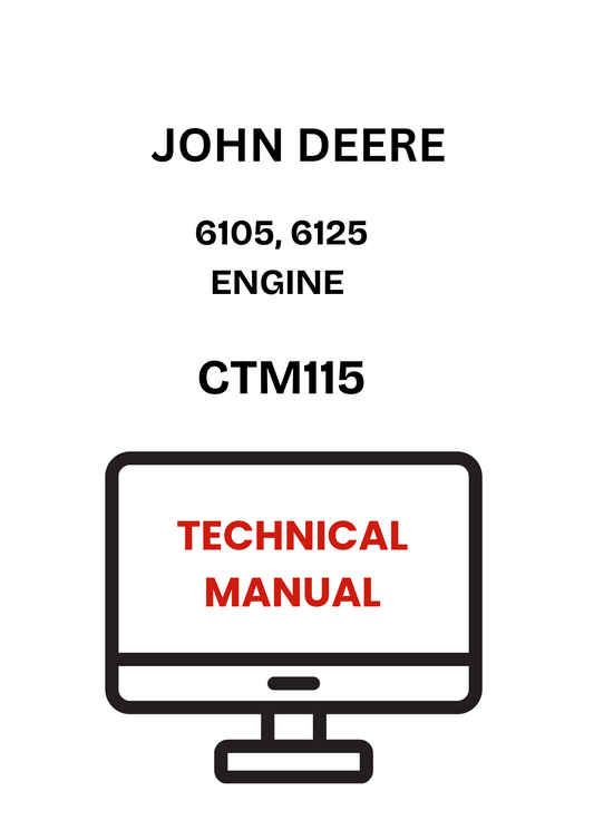 CTM115 - JOHN DEERE 6105, 6125 ENGINE TECHNICAL MANUAL