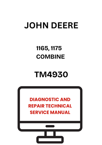 TM4930 - JOHN DEERE 1165, 1175 COMBINE DIAGNOSTIC AND REPAIR TECHNICAL SERVICE MANUAL