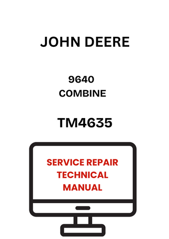 TM4635 - JOHN DEERE 9640 COMBINE SERVICE REPAIR TECHNICAL MANUAL