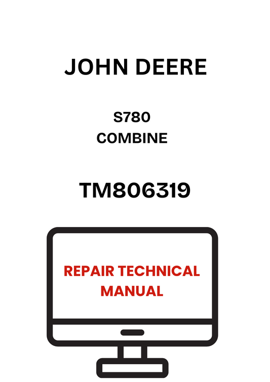 TM806319 - JOHN DEERE S780 COMBINE REPAIR TECHNICAL MANUAL