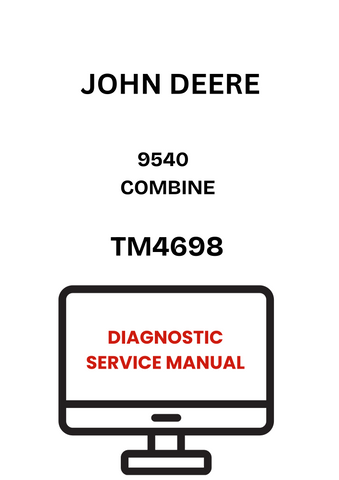 TM4698 - JOHN DEERE 9540 COMBINE DIAGNOSTIC SERVICE MANUAL