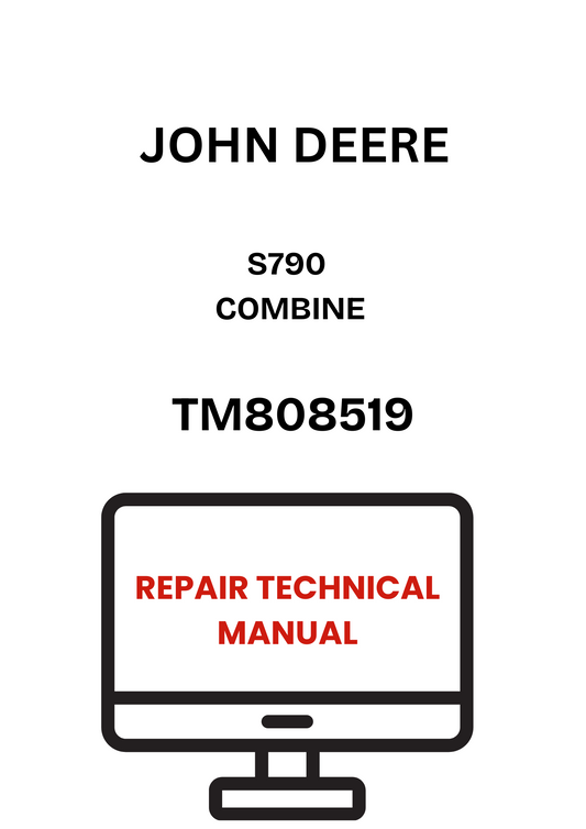 TM808519 - JOHN DEERE S790 COMBINE REPAIR TECHNICAL MANUAL