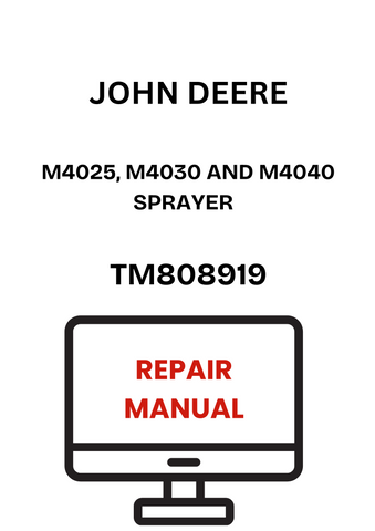 TM808919 - JOHN DEERE M4025, M4030 AND M4040 SPRAYER REPAIR MANUAL