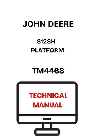 TM4468 - JOHN DEERE 812SH PLATFORM TECHNICAL MANUAL