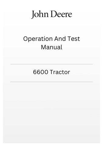 TM4487 - JOHN DEERE 6600 TRACTOR OPERATION AND TEST MANUAL