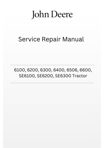 TM4493 - JOHN DEERE 6100, 6200, 6300, 6400, 6506, 6600, SE6100, SE6200, SE6300 TRACTOR SERVICE REPAIR MANUAL