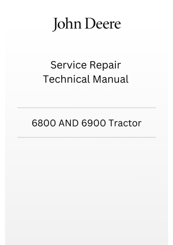 TM4516 - JOHN DEERE 6800 AND 6900 TRACTOR SERVICE REPAIR TECHNICAL MANUAL