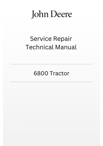 TM4516 - JOHN DEERE 6800 TRACTOR SERVICE REPAIR TECHNICAL MANUAL