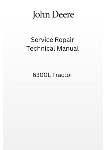 TM4523 - JOHN DEERE 6300L TRACTOR SERVICE REPAIR TECHNICAL MANUAL
