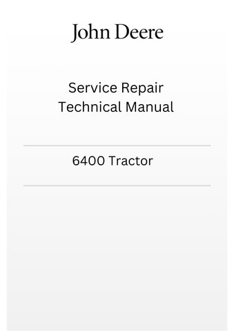 TM4523 - JOHN DEERE 6400 TRACTOR SERVICE REPAIR TECHNICAL MANUAL