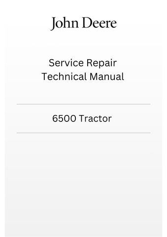 TM4523 - JOHN DEERE 6500 TRACTOR SERVICE REPAIR TECHNICAL MANUAL
