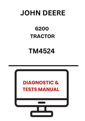 TM4524 - JOHN DEERE 6200 TRACTOR DIAGNOSTIC & TESTS MANUAL