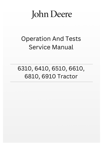 TM4552 - JOHN DEERE 6310, 6410, 6510, 6610, 6810, 6910 TRACTOR OPERATION AND TESTS SERVICE MANUAL