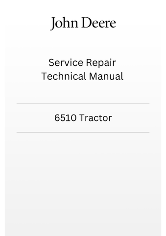 TM4559 - JOHN DEERE 6510 TRACTOR SERVICE REPAIR TECHNICAL MANUAL