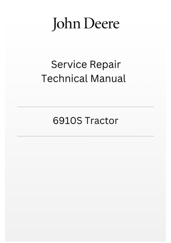 TM4566 - JOHN DEERE 6910S TRACTOR SERVICE REPAIR TECHNICAL MANUAL