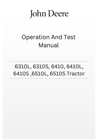 TM4572 -JOHN DEERE 6310L, 6310S,6410, 6410L, 6410S, 6510L, 6510S TRACTOR OPERATION AND TEST MANUAL