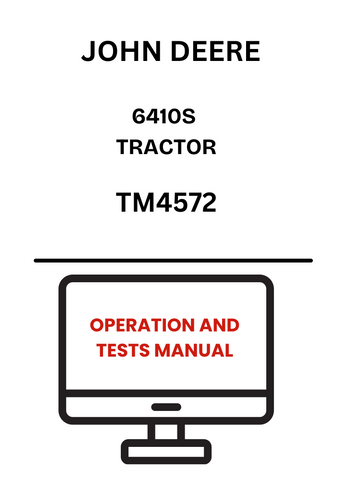 TM4572 - JOHN DEERE 6410S TRACTOR OPERATION AND TESTS MANUAL