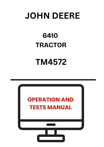 
TM4572 - JOHN DEERE 6410 TRACTOR OPERATION AND TESTS MANUAL
