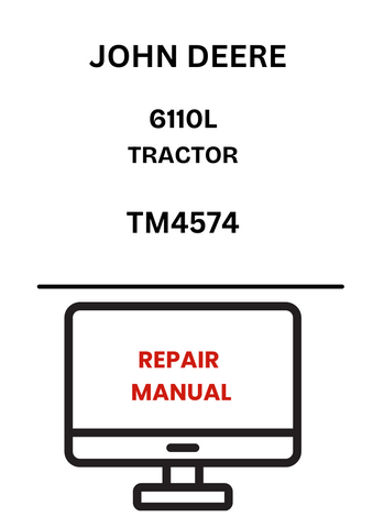 TM4574 - JOHN DEERE 6110L TRACTOR REPAIR MANUAL