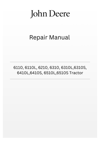 TM4574 - JOHN DEERE 6110, 6110L, 6210, 6310, 6310L,6310S, 6410L,6410S, 6510L,6510S TRACTOR REPAIR MANUAL