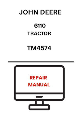 TM4574 - JOHN DEERE 6110 TRACTOR REPAIR MANUAL