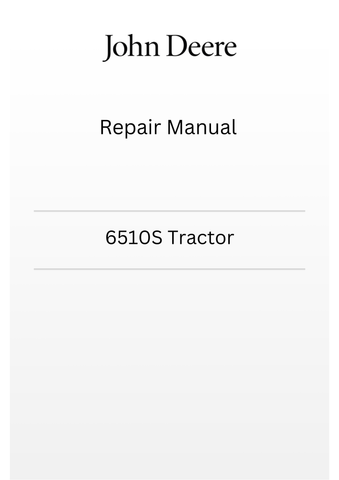 TM4574 - JOHN DEERE 6510S TRACTOR REPAIR MANUAL