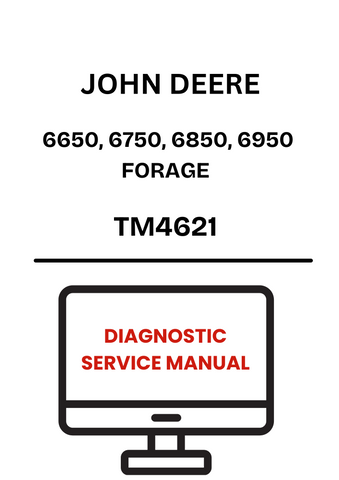 TM4621 - JOHN DEERE 6650, 6750, 6850, 6950 FORAGE DIAGNOSTIC SERVICE MANUAL