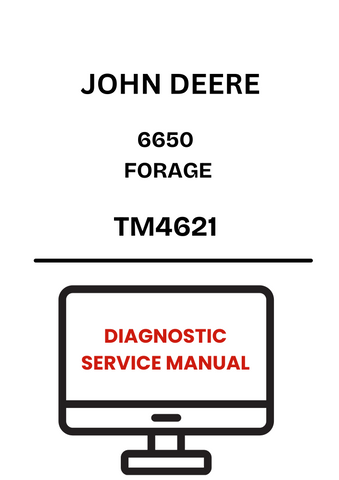 TM4621 - JOHN DEERE 6650 FORAGE DIAGNOSTIC SERVICE MANUAL