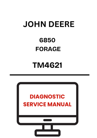 TM4621 - JOHN DEERE 6850 FORAGE DIAGNOSTIC SERVICE MANUAL