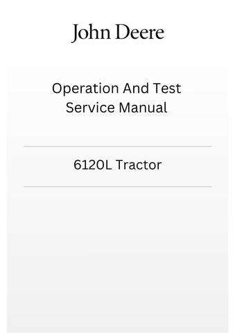 TM4646 - JOHN DEERE 6120L TRACTOR OPERATION AND TEST SERVICE MANUAL