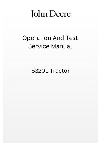 TM4646 - JOHN DEERE 6320L TRACTOR OPERATION AND TEST SERVICE MANUAL