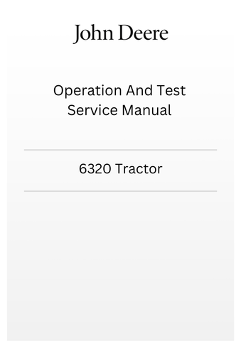 TM4646 - JOHN DEERE 6320 TRACTOR OPERATION AND TEST SERVICE MANUAL