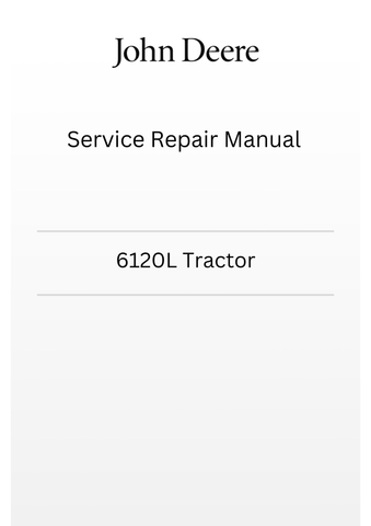 TM4647 - JOHN DEERE 6120L TRACTOR SERVICE REPAIR MANUAL