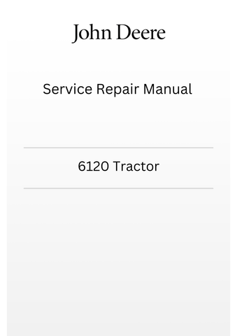 TM4647 - JOHN DEERE 6120 TRACTOR SERVICE REPAIR MANUAL