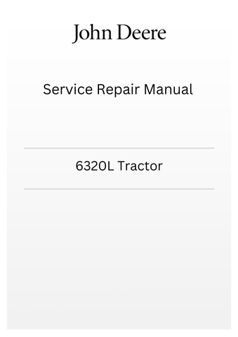 TM4647 - JOHN DEERE 6320L TRACTOR SERVICE REPAIR MANUAL