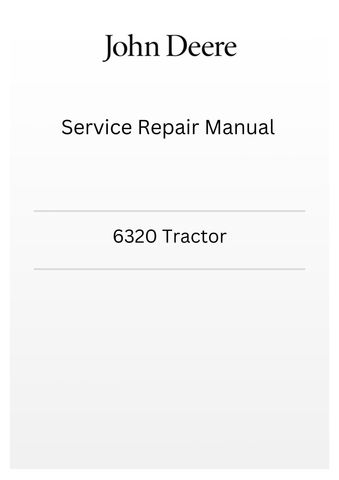 TM4647 - JOHN DEERE 6320 TRACTOR SERVICE REPAIR MANUAL