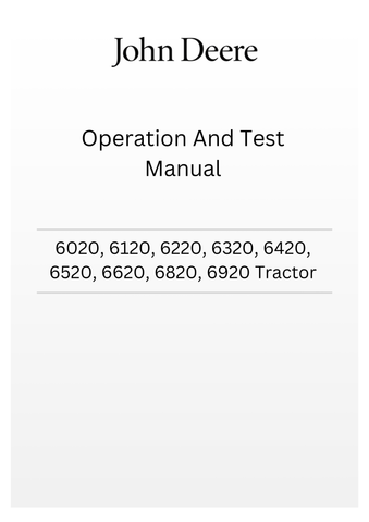 TM4741 - JOHN DEERE 6020, 6120, 6220, 6320, 6420, 6520, 6620, 6820, 6920  TRACTOR OPERATION AND TEST MANUAL