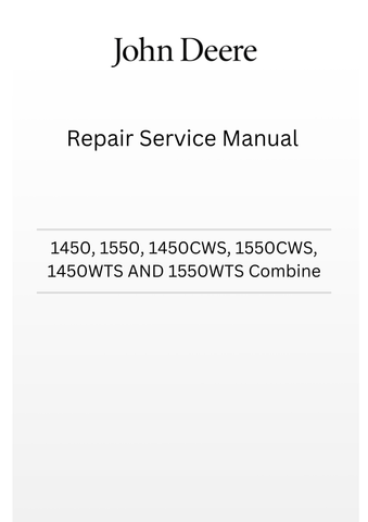 TM4910 - JOHN DEERE 1450, 1550, 1450CWS, 1550CWS, 1450WTS AND 1550WTS COMBINE REPAIR SERVICE MANUAL