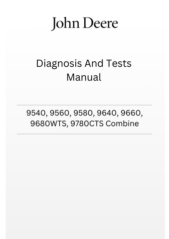 TM4937 - JOHN DEERE 9540, 9560, 9580, 9640, 9660, 9680WTS, 9780CTS COMBINE DIAGNOSIS AND TESTS MANUAL